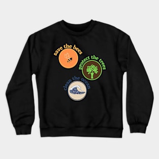 save the bees protect the trees clean the ocean Sticker Crewneck Sweatshirt